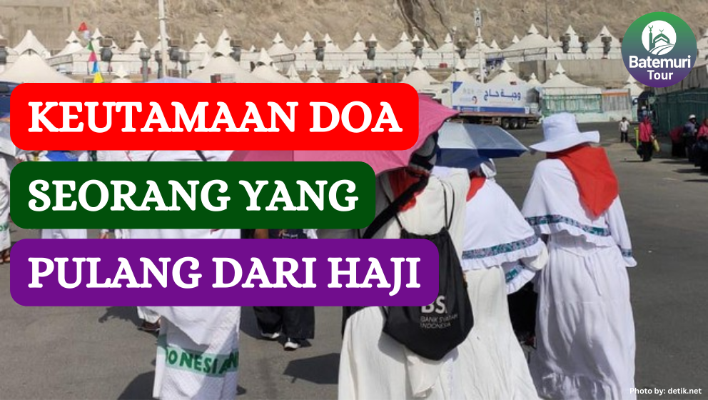 Keutamaan Doa Seorang yang Pulang Haji dan Keutamaannya